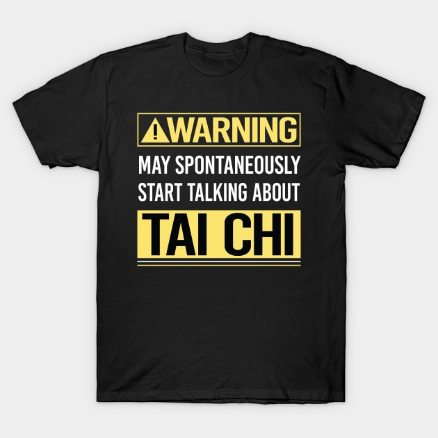 Warning About Tai Chi T-Shirt by Happy Life